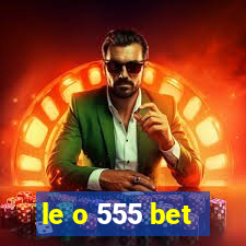 le o 555 bet